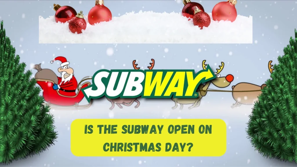 is Subway Open on Christmas Day