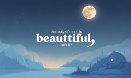 The Reply Of Moon Is Beautiful Isn't It? Meaning, Responses, and Cultural Significance