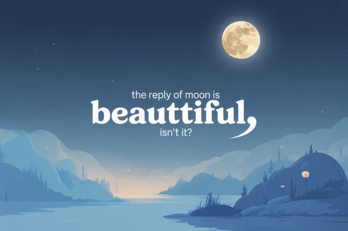 The Reply Of Moon Is Beautiful Isn’t It? Meaning, Responses, and Cultural Significance